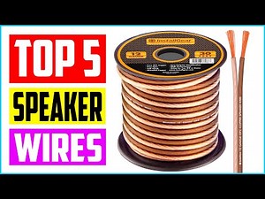 Top 5 Best Speaker Wires In 2022