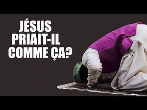 Jésus priait-il comme les musulmans? Dr David wood en français