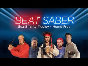 Beat Saber | Sea Shanty Medley - Home Free