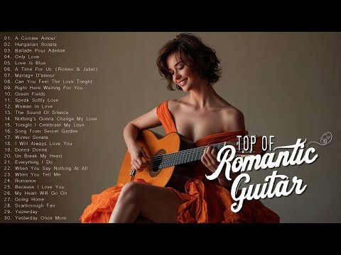 Greatest 30 Classical Guitar Music | Instrumental Love Songs of All Time& Beautiful Background Music
