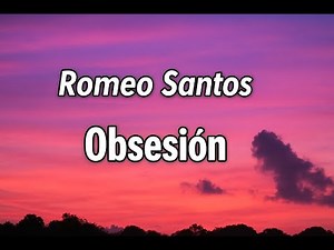 Obsesion – Letra Oficial | Romeo Santos & Aventura (Lyric Video)