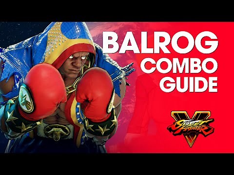 Street Fighter V: BALROG Combo Guide