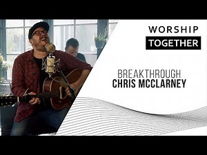 Breakthrough // Chris McClarney // Worship Together Session