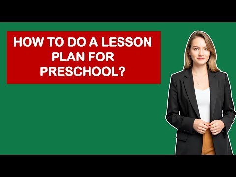 How To Do A Lesson Plan For Preschool?