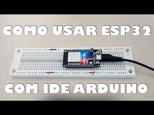 COMO PROGRAMAR ESP32 NA IDE ARDUINO
