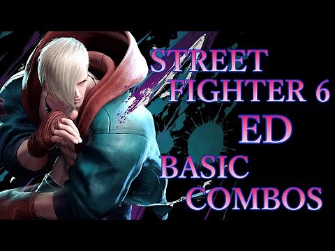 ストリートファイター6 エド 基本 コンボ【 STREET FIGHTER 6 ED BASIC COMBOS 】