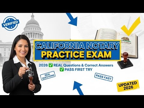 California Notary Public Practice Exam 2026 ✅ REAL Questions & Correct Answers | PASS FIRST TRY