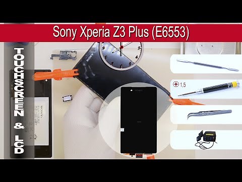 How to replace 🔧 LCD & Touch screen Sony Xperia Z3 Plus (Z4) E6553, E6533
