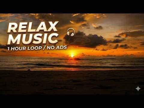 Deep Relax Music 1 Hour Loop | Ocean Sunset & Calm Waves