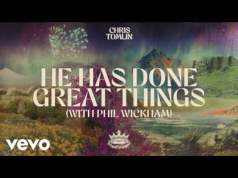 Chris Tomlin, Phil Wickham - He Has Done Great Things (with Phil Wickham) (Official Audio)