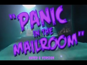 Panic at the Mailroom! rated R editon.