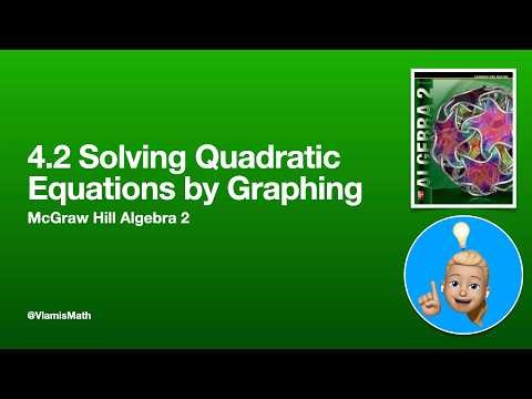 McGraw Hill Algebra 2 - 4.2 Solving Quadratic Equations by Graphing