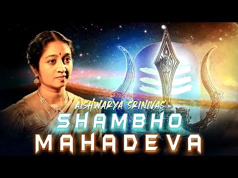 Shambho Mahadeva | Original Powerful Shivaratri Song | Aishwarya Srinivas