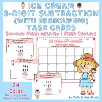 Ice Cream 3-Digit Subtraction (With Regrouping) Task Cards Summer Math Grade 2-3