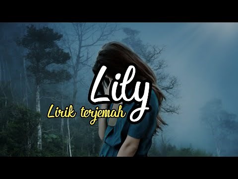 Lily - Alan Walker, K-391 & Emelie Hollow (Lirik & Terjemahan)