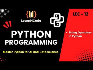 Python Programming | String Operators | LEC - 12 | LearnNCode