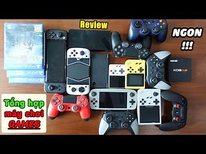 Tổng hợp các máy chơi GAME CỰC NGON! Mình đang dùng và các kiểu chơi GAME