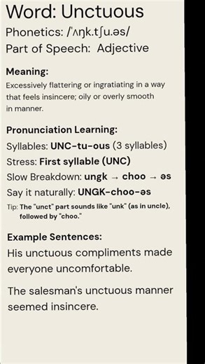 Unctuous (/ˈʌŋk.tʃu.əs/) (Adjective): Excessively flattering or ingratiating in a way ...