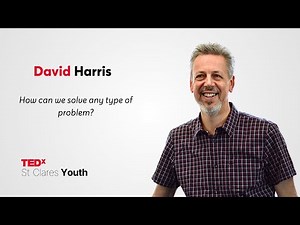 How can we solve any type of problem? | David Harris | TEDxSt Clares Youth