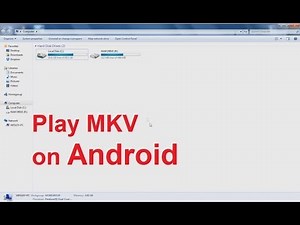 How to Play MKV Video Files on an Android phone or device