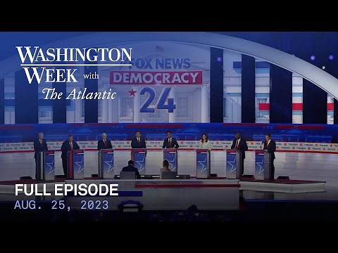 Washington Week with The Atlantic full episode, 8/25/23