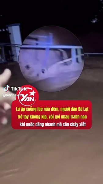 Nghẹn lòng cảnh lũ ập xuống lúc nửa đêm, người dân Đà Lạt trở tay không kịp, vội gọi nhau tránh nạn khi nước dâng nhanh mà còn chảy xiết #yan #tiktokgiaitri #yannews #tiktoknews #dalatngap