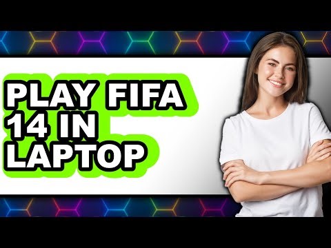 How to Play FIFA 14 on Laptop in 2025 - Full Guide