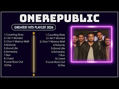 ONEREPUBLIC Greatest Hits Full Album 2024 - ONEREPUBLIC Best Songs 2024