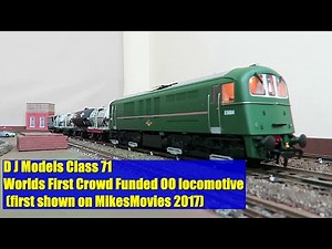 D J Models Class 71 | Worlds First Crowd Funded OO locomotive (first shown on MikesMovies 2017)