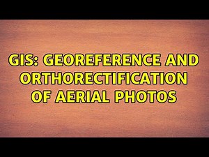 GIS: georeference and orthorectification of aerial photos (2 Solutions!!)