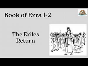 Ezra 1-2 The Exiles Return