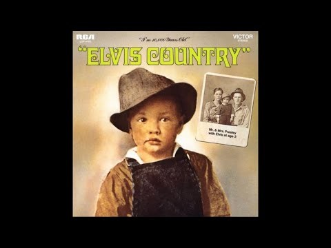 Elvis Presley – Elvis Country (I'm 10,000 Years Old) - 1971
