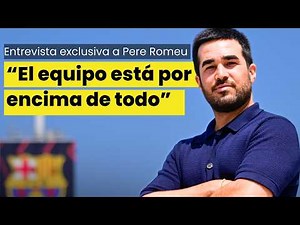 PERE ROMEU OPENS UP! 🔵🔴 "The team comes before everything" | Exclusive Barça Interview 🏆