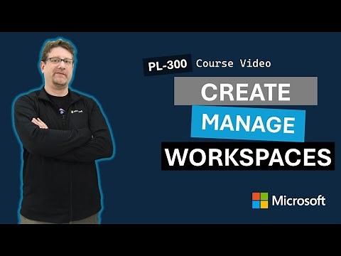 Create and manage workspaces PL-300