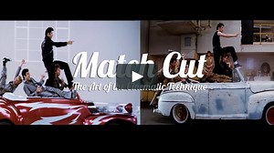MATCH CUT: The Art of Cinematic Technique