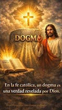 What are the Dogmas of the Catholic Church?
