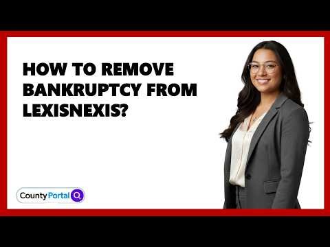 How To Remove Bankruptcy From LexisNexis?