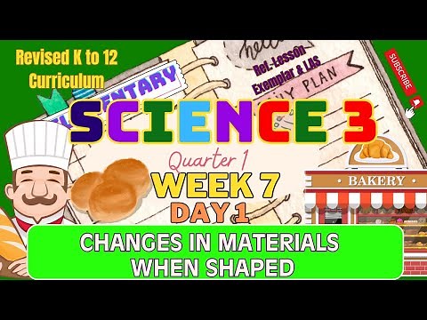 Grade 3 Science | Q1 Week 7 Day 1 | Changes in Materials When Shaped | Revised K-12 Matatag