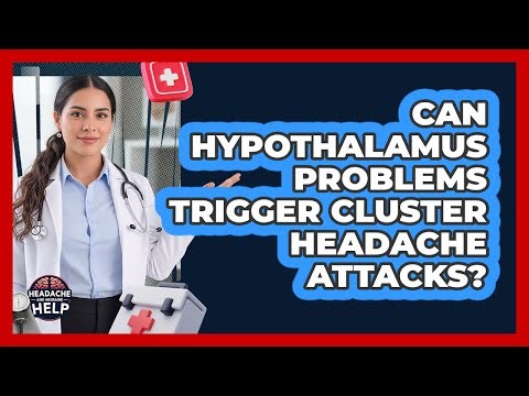 Can Hypothalamus Problems Trigger Cluster Headache Attacks?