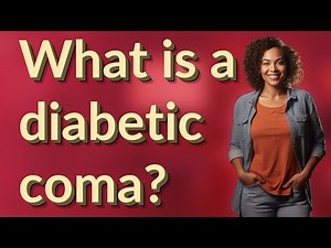 What is a diabetic coma?