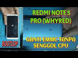 TUTORIAL CARA GANTI EMMC REDMI NOTE 5 PRO WHYRED TANPA SENGGOL CPU !!!