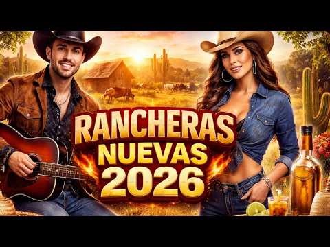 Rancheras 2026 🌹 Lo Más Nuevo de la Música Ranchera Mexicana