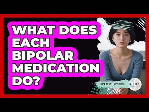 What Does Each Bipolar Medication Do?
