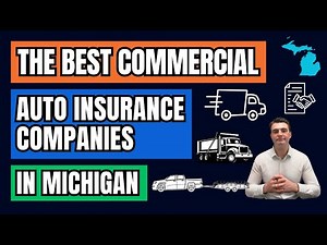 The Best Commercial Auto Insurance Companies in Michigan - Full Breakdown