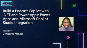 Build a Podcast Copilot with .NET and Power Apps: Power Apps and Microsoft Copilot Studio Integration