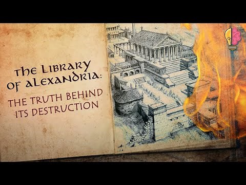The Library of Alexandria: The Truth Behind its Destruction