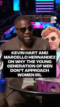 Kevin Hart & Marcello Hernandez on why the younger generation of men don't approach women IRL