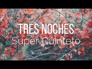 Super Quinteto - Tres Noches (Letra)