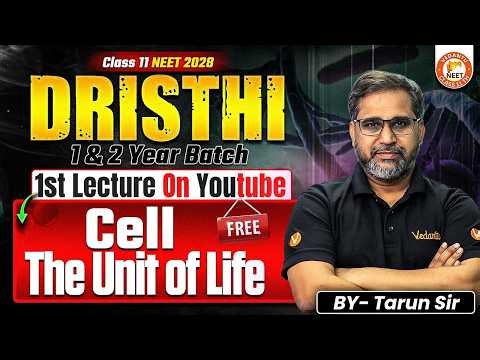 Cell The Unit of Life Class 11 | NEET 2028 Drishti Batch 1st FREE Lecture On Youtube | By Tarun Sir