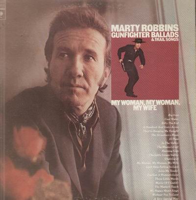 Marty Robbins - Gunfighter Ballads & Trail Songs / My Woman, My Woman, My Wife